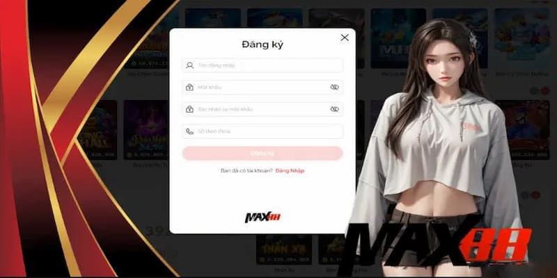 Đăng ký Max88 trải nghiệm tuyệt hơn